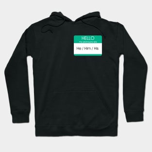 Hello My Pronouns Are | He Him | Green Hoodie